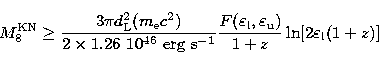 \begin{displaymath}
M_{8}^{\rm KN} \geq {\frac{3\pi d_{\rm L}^{2}(m_{\rm e}c^{2}...
 ...},\varepsilon_{\rm u})}{1+z}}
 \ln[2\varepsilon_{\rm l}(1+z)]
 \end{displaymath}