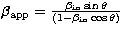 $\beta_{\rm app}={\frac {\beta_{\rm in} \sin \theta}{(1-\beta_{\rm in}
\cos \theta)} }$