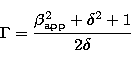 \begin{displaymath}
\Gamma={\frac {\beta_{\rm app}^{2}+\delta ^{2} +1}{2 \delta}}\end{displaymath}