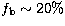 $f_{\rm b}\sim20\%$