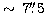 $\,\sim\,7\hbox{$.\!\!^{\prime\prime}$}5$