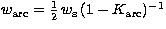 $w_{\rm arc}={1\over 2}\,w_{\rm s}\,(1-K_{\rm arc})^{-1}$