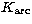 $K_{\rm arc}$