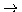 $\,\rightarrow\,$