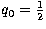 $q_0={\frac 1 2}$