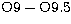 $\rm O9-O9.5$