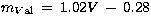 $m_{V\rm al} \, = \, 1.02 V \, - \, 0.28 $
