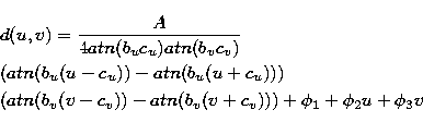 \begin{eqnarray}
&&\hspace*{-3mm} d(u,v) = \frac{A}{4atn(b_uc_u)atn(b_vc_v)}
\no...
 ...-3mm}(atn(b_v(v-c_v))-atn(b_v(v+c_v)))+
 \phi_1+\phi_2u+\phi_3v 
 \end{eqnarray}