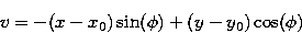 \begin{displaymath}
v=-(x-x_0)\sin(\phi)+(y-y_0)\cos(\phi)
 \end{displaymath}