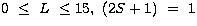 $0\ \le \ L \ \le 15,\ (2S+1)\ =\ 1$