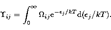 \begin{displaymath}
\Upsilon _{ij}=\int _{0}^{\infty}\Omega _{ij}{\rm e}^{-\epsilon _j/kT}{\rm d}
(\epsilon_j/kT).\end{displaymath}