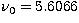 $\nu _0=5.6066$