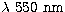 $\lambda~550\ \rm nm$