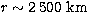 $r\sim2\,500\ \rm km$