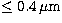 $\le0.4\, \rm \mu m$