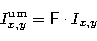 \begin{displaymath}
I_{x, y}^{\rm um} = \tens{F} \cdot I_{x,y}\end{displaymath}