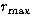 $r_{\rm max}$