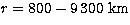 $r=800-9\,300\ \rm km$