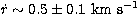 $\dot{r}\sim0.5\pm0.1\ \rm km\
s^{-1}$