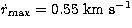 $\dot{r}_{\rm
max}=0.55\ \rm km\ s^{-1}$