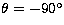 $\theta=-90\hbox{$^\circ$}$