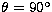 $\theta=90\hbox{$^\circ$}$