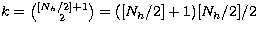 $k={[N_h/2]+1 \choose 2} = ([N_h/2]+1)[N_h/2]/2 $