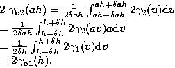\begin{eqnarraystar}
2 \gamma_{\rm b2}(ah)&=&\frac{1}{2\delta a h}\int_{ah-\delt...
 ...^{h+\delta h} 2\gamma_1(v) {\rm d}v \\ &=&2\gamma_{\rm b1}(h).\end{eqnarraystar}