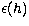 $\epsilon(h)$