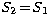 $S_2\!=\!S_1$