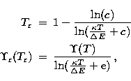 \begin{eqnarray}
T_{\rm r}&=&1-\frac{\ln(c)}{\ln(\frac{\kappa T}{\Delta E}+c)}\\...
 ...&=&\frac{\Upsilon(T)}
 {\ln(\frac{\kappa T}{\Delta E}+{\rm e})}\,,\end{eqnarray}