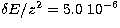 $\delta E/z^2= 5.0 \ 10^{-6}$