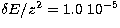 $\delta E/z^2=1.0 \ 10^{-5}$