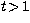 $t\!\gt\!1$