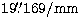 $19\hbox{$.\!\!^{\prime\prime}$}169/{\rm mm}$