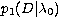 $p_1(D\vert\lambda_0)$