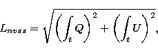 \begin{displaymath}
L_{nvss} = \sqrt{\left(\int_t Q\right)^2 + \left(\int_t U\right)^2}, \end{displaymath}