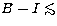 $B-I\mathrel{\mathchoice {\vcenter{\offinterlineskip\halign{\hfil
$\displaystyle...
 ...er{\offinterlineskip\halign{\hfil$\scriptscriptstyle ... 