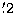 $\hbox{$.\mkern-4mu^\prime$}2$
