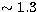 $\sim 1.3$