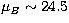 $\mu_B\sim 24.5$