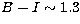 $B-I\sim 1.3$