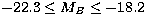 $-22.3 \le M_B \le - 18.2$