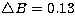 $\bigtriangleup B=0.13$
