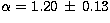 $\alpha = 1.20 \,\pm \,0.13$