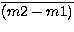 $\overline{(m2-m1)}$