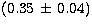 $(0.35\, \pm\, 0.04)$