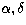 $\alpha, \delta$