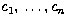 $c_1,\,\ldots,c_n$
