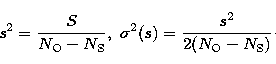 \begin{displaymath}
s^2= 
\frac{S}{N_\mathrm{O}-N_\mathrm{S}},\ \sigma^2(s) = 
\frac{s^2}{2(N_\mathrm{O}-N_\mathrm{S})}\cdot\end{displaymath}
